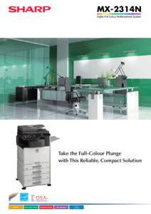 MX-2314N Digital Full Colour Multifunctional System Take the Full-Colour Plunge with This Reliable, Compact Solution