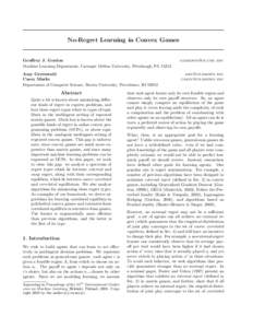 No-Regret Learning in Convex Games  Geoffrey J. Gordon Machine Learning Department, Carnegie Mellon University, Pittsburgh, PA[removed]removed]