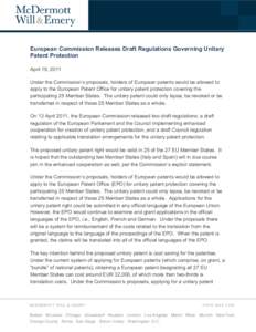 European Commission Releases Draft Regulations Governing Unitary Patent Protection April 19, 2011 Under the Commission’s proposals, holders of European patents would be allowed to apply to the European Patent Office fo