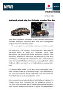 24 March, 2015  Suzuki unveils authentic sedan Ciaz at the Bangkok International Motor Show Suzuki Motor Corporation has unveiled to launch authentic sedan Ciaz in Thailand at the Bangkok International Motor Show, which 
