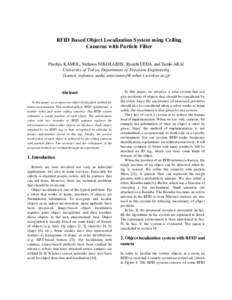 RFID Based Object Localization System using Ceiling Cameras with Particle Filter Prachya KAMOL, Stefanos NIKOLAIDIS, Ryuichi UEDA, and Tamio ARAI University of Tokyo, Department of Precision Engineering {kamol, stefanos,
