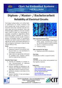 Diplom- / Master- / Bachelorarbeit Reliability of Electrical Circuits Technology Scaling enables us to achieve higher performance via smaller transistors and more complex logic circuits. However, to continue this trend, 