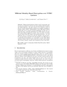 Efficient Identity-Based Encryption over NTRU Lattices L´eo Ducas? , Vadim Lyubashevsky?? , and Thomas Prest? ? ? Abstract. Efficient implementations of lattice-based cryptographic schemes have been limited to only the 