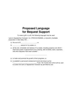 Proposed Language for Bequest Support To make a gift in a will, the following language may be used: I give to Appalachian Outreach, Inc. (FEIN), a nonprofit, charitable corporation in Glen Dale, WV … a) the 