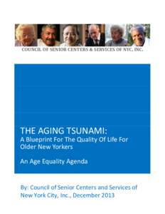 COUNCIL OF SENIOR CENTERS & SERVICES OF NYC, INC.  THE AGING TSUNAMI: A Blueprint For The Quality Of Life For Older New Yorkers An Age Equality Agenda