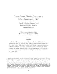 Does a Central Clearing Counterparty Reduce Counterparty Risk? Darrell Duﬃe and Haoxiang Zhu Graduate School of Business Stanford University This version:∗ March 6, 2010