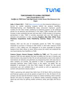 TUNE EXPANDS ITS GLOBAL FOOTPRINT India a Priority Market in 2015 HasOffers by TUNE Clocks Triple-Digit Growth in India, Focuses More Resources in the Region India, 11 March 2015 – TUNE (http://www.tune.com), the enter