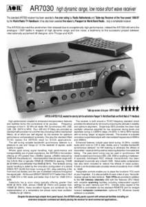 ®  AR7030 high dynamic range, low noise short wave receiver The standard AR7030 receiver has been awarded a five star rating by Radio Netherlands and Table-top Receiver of the Year awardby the World Radio TV Ha