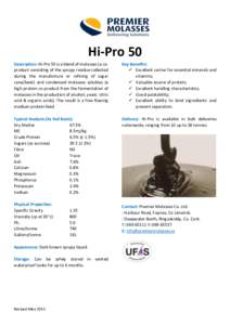 Hi-Pro 50 Description: Hi-Pro 50 is a blend of molasses (a coproduct consisting of the syrupy residue collected during the manufacture or refining of sugar cane/beet) and condensed molasses solubles (a high protein co-pr