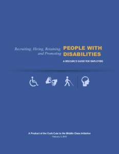 Recruiting, Hiring, Retaining, and Promoting PEOPLE WITH DISABILITIES A RESOURCE GUIDE FOR EMPLOYERS
