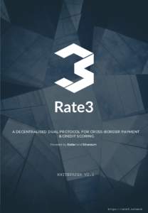 Rate3 A DECENTRALISED DUAL PROTOCOL FOR CROSS-BORDER PAYMENT & CREDIT SCORING Powered by Stellar and Ethereum  WHITEPAPER V2.1