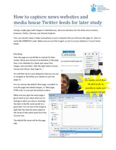 How to capture news websites and media house Twitter feeds for later study Saving a single page (with images) is relatively easy. Here are directions for the three most common browsers: Firefox, Chrome, and Internet Expl