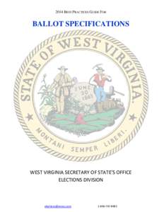 2014 BEST PRACTICES GUIDE FOR  BALLOT SPECIFICATIONS WEST VIRGINIA SECRETARY OF STATE’S OFFICE ELECTIONS DIVISION