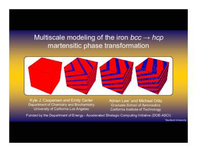 Multiscale modeling of the iron bcc → hcp martensitic phase transformation Kyle J. Caspersen and Emily Carter Department of Chemistry and Biochemistry University of California Los Angeles