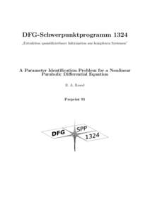 DFG-Schwerpunktprogramm 1324 Extraktion quantifizierbarer Information aus komplexen Systemen” ” A Parameter Identification Problem for a Nonlinear Parabolic Differential Equation