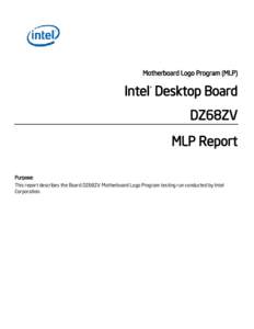 Motherboard Logo Program (MLP)  Intel® Desktop Board DZ68ZV MLP Report Purpose: