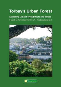 Torbay’s Urban Forest Assessing Urban Forest Effects and Values A report on the findings from the UK i-Tree Eco pilot project Torbay’s Urban Forest Assessing Urban Forest