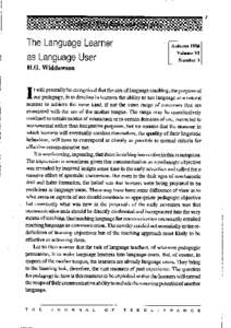 The Language Learner as Language User H.G. Widdowson general Iy be recogni zed that the aim of language teaching, the purpose of f t wi tlpedagogy,