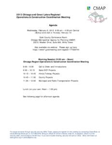 2013 Chicago and Great Lakes Regional Operations & Construction Coordination Meeting Agenda Wednesday, February 6, 2013 9:00 am – 4:00 pm Central (Backup snow date is Thursday, February 14) Cook County Conference Room
