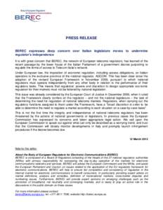 PRESS RELEASE  BEREC expresses deep concern over Italian legislature moves to undermine regulator’s independence It is with great concern that BEREC, the network of European telecoms regulators, has learned of the rece