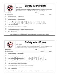 Safety Alert Form WISD Students, Please fill in the blanks and check the boxes that apply and give this form to any school official (Principal, Assistant Principal, Office Secretary, Counselor, Teacher, Coach, etc). Name