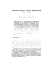 Planning as Deductive Synthesis in Intuitionistic Linear Logic Lucas Dixon, Alan Smaill, and Alan Bundy {L.Dixon, A.Smaill, A.Bundy}@ed.ac.uk University of Edinburgh, Informatics, UK