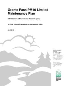 Grants Pass PM10 Limited Maintenance Plan Submitted to: U.S. Environmental Protection Agency By: State of Oregon Department of Environmental Quality