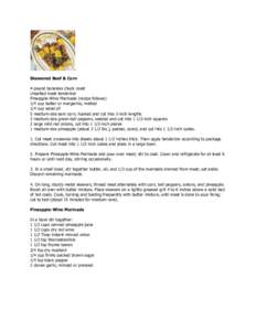 Skewered Beef & Corn 4-pound boneless chuck roast Unsalted meat tenderizer Pineapple-Wine Marinade (recipe follows) 1/4 cup butter or margarine, melted 1/4 cup salad oil