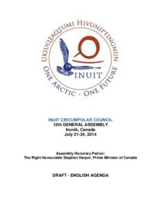 INUIT CIRCUMPOLAR COUNCIL 12th GENERAL ASSEMBLY Inuvik, Canada July 21-24, 2014  Assembly Honorary Patron:
