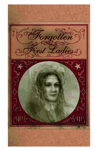Forgotten First Ladies The mission of the National First Ladies’ Library is to educate the public about the lives, accomplishments and contributions of our nation’s First Ladies. Many factors make the task