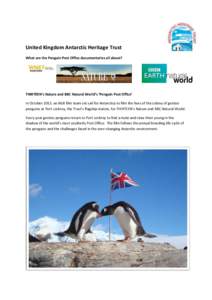 United Kingdom Antarctic Heritage Trust What are the Penguin Post Office documentaries all about? THIRTEEN’s Nature and BBC Natural World’s ‘Penguin Post Office’ In October 2013, an AGB film team set sail for Ant