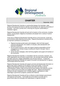 CHARTER September 2009 Regional Development Australia is a partnership between the Australian, state, territory and local governments to develop and strengthen the regional communities of Australia. It will have a pivota