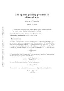 The sphere packing problem in dimension 8 Maryna S. Viazovska arXiv:1603.04246v1 [math.NT] 14 Mar 2016