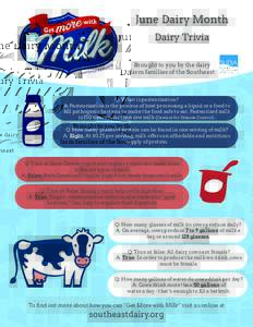 June Dairy Month Dairy Trivia Brought to you by the dairy farm families of the Southeast  Q: What is pasteurization?