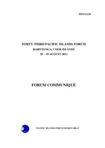 PIFS[removed]FORTY-THIRD PACIFIC ISLANDS FORUM RAROTONGA, COOK ISLANDS 28 – 30 AUGUST 2012