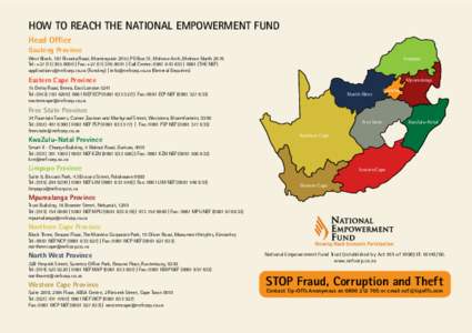 HOW TO REACH THE NATIONAL EMPOWERMENT FUND Head Office Gauteng Province West Block, 187 Rivonia Road, Morningside 2057, PO Box 31, Melrose Arch, Melrose North 2076 Tel: + | Fax: + | Call C