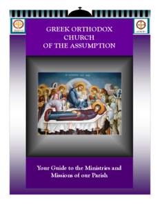 GREEK ORTHODOX CHURCH OF THE ASSUMPTION Your Guide to the Ministries and Missions of our Parish
