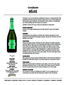DÉLICE At Chandon, we are true California sparkling wine pioneers. In keeping with the style established when the winery was founded, Délice draws on our French heritage and the innovative spirit of California. Like al