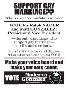 SUPPORT GAY MARRIAGE?? Why not vote for candidates who do?  VOTE for Ralph NADER