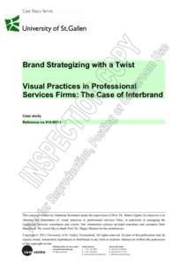 Brand Strategizing with a Twist Visual Practices in Professional Services Firms: The Case of Interbrand Case study Reference no