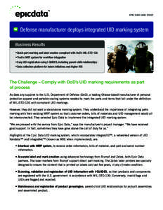 EPIC DATA CASE STUDY  Defense manufacturer deploys integrated UID marking system Business Results •	Quick part marking and label creation compliant with DoD’s MIL-STD-130 •	Tied to MRP system for workflow integrati