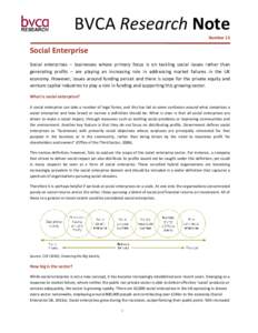 BVCA Research Note Number 13 Social Enterprise Social enterprises – businesses whose primary focus is on tackling social issues rather than generating profits – are playing an increasing role in addressing market fai