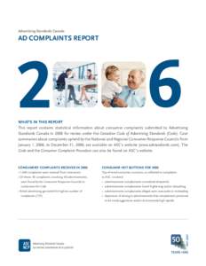 Advertising Standards Canada  AD COMPLAINTS REPORT WHAT’S IN THIS REPORT This report contains statistical information about consumer complaints submitted to Advertising