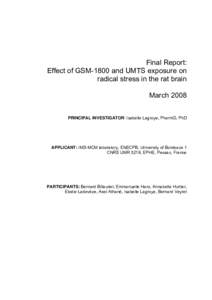 Final Report: Effect of GSM-1800 and UMTS exposure on radical stress in the rat brain March 2008 PRINCIPAL INVESTIGATOR: Isabelle Lagroye, PharmD, PhD
