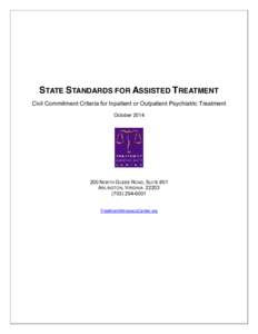 STATE STANDARDS FOR ASSISTED TREATMENT Civil Commitment Criteria for Inpatient or Outpatient Psychiatric Treatment OctoberNORTH GLEBE ROAD, SUITE 801 ARLINGTON, VIRGINIA 22203