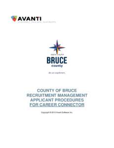 COUNTY OF BRUCE RECRUITMENT MANAGEMENT APPLICANT PROCEDURES FOR CAREER CONNECTOR Copyright © 2015 Avanti Software Inc.