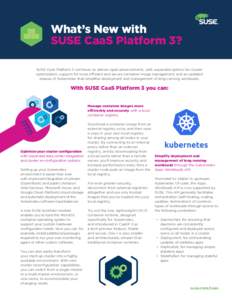 What’s New with SUSE CaaS Platform 3? SUSE CaaS Platform 3 continues to deliver rapid advancements, with expanded options for cluster optimization, support for more efficient and secure container image management, and 