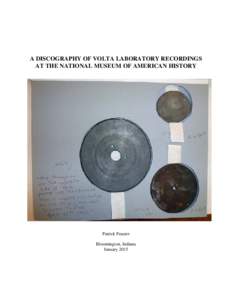 A DISCOGRAPHY OF VOLTA LABORATORY RECORDINGS AT THE NATIONAL MUSEUM OF AMERICAN HISTORY Patrick Feaster Bloomington, Indiana January 2015