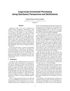 Large-scale Incremental Processing Using Distributed Transactions and Notifications Daniel Peng and Frank Dabek [removed], [removed] Google, Inc.