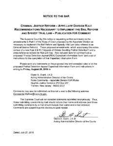 NOTICE TO THE BAR  CRIMINAL JUSTICE REFORM- APPELLATE DIVISION RULE RECOMMENDATIONS NECESSARY TO IMPLEMENT THE BAIL REFORM AND SPEEDY TRIAL LAW- PUBLICATION FOR COMMENT The Supreme Court by this notice is requesting writ